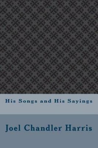 Cover of His Songs and His Sayings