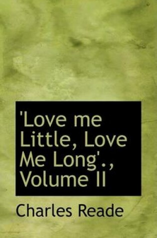 Cover of Love Me Little, Love Me Long'., Volume II