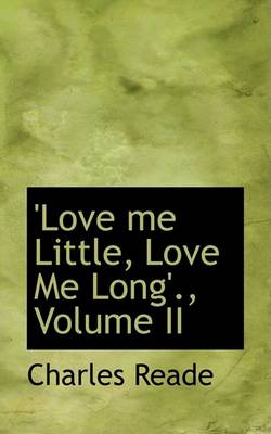 Book cover for Love Me Little, Love Me Long'., Volume II