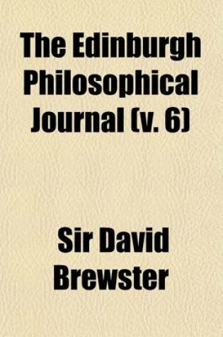 Cover of The Edinburgh Philosophical Journal (Volume 6)