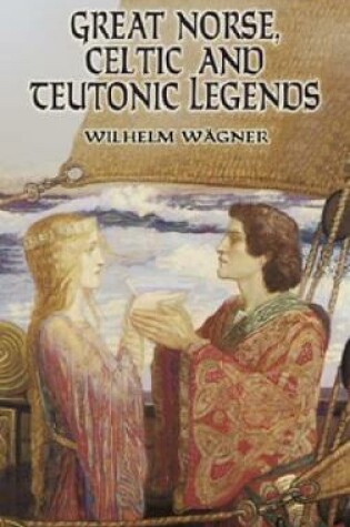 Cover of Great Norse, Celtic and Teutonic Legends