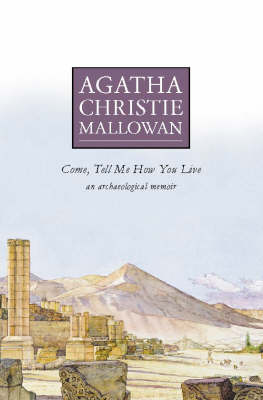 Book cover for Come Tell Me How You Live: An Archaeological Memoir