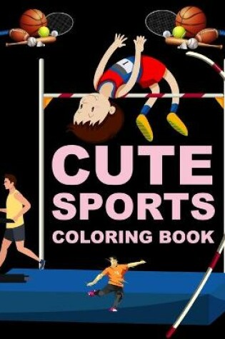 Cover of Cute Sports Coloring Book