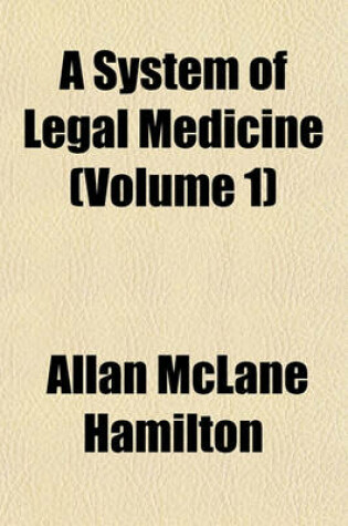 Cover of A System of Legal Medicine (Volume 1)