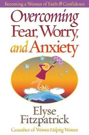 Cover of Overcoming Fear, Worry, and Anxiety