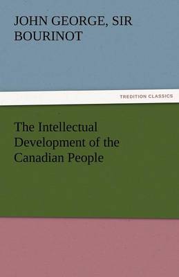 Book cover for The Intellectual Development of the Canadian People