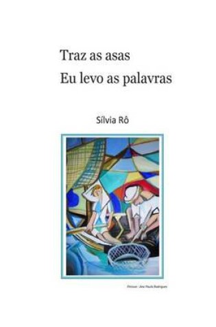 Cover of Traz as asas, eu levo as palavras...