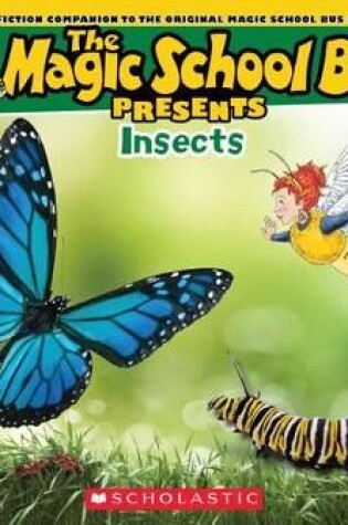 Cover of The Magic School Bus Presents: Insects: A Nonfiction Companion to the Original Magic School Bus Series