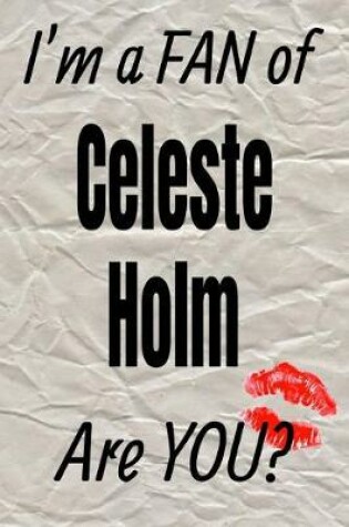 Cover of I'm a Fan of Celeste Holm Are You? Creative Writing Lined Journal