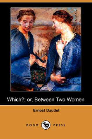 Cover of Which?; Or, Between Two Women (Dodo Press)