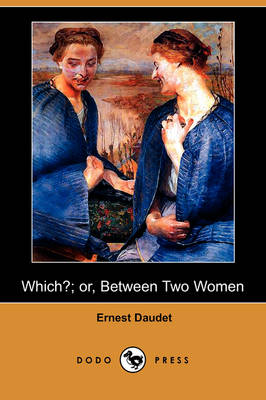 Book cover for Which?; Or, Between Two Women (Dodo Press)