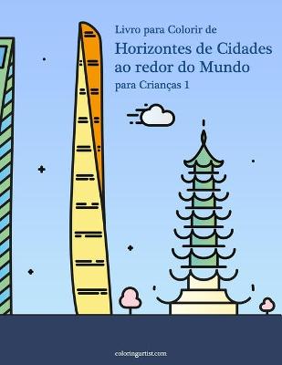 Cover of Livro para Colorir de Horizontes de Cidades ao redor do Mundo para Criancas 1