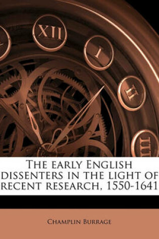 Cover of The Early English Dissenters in the Light of Recent Research, 1550-1641 Volume 2