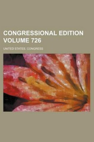 Cover of Congressional Edition Volume 726