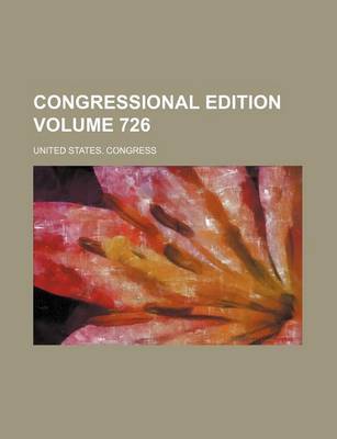 Book cover for Congressional Edition Volume 726