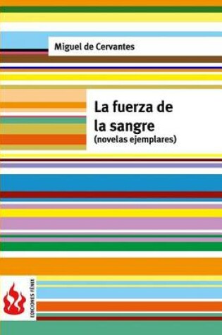 Cover of La fuerza de la sangre (novelas ejemplares)