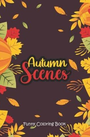 Cover of Autumn Scenes - Funny Coloring Book