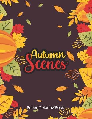 Book cover for Autumn Scenes - Funny Coloring Book