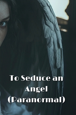 Cover of To Seduce an Angel (Paranormal)