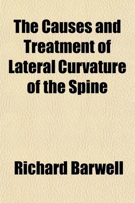 Book cover for The Causes and Treatment of Lateral Curvature of the Spine