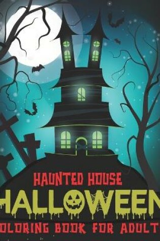 Cover of Haunted House Halloween Coloring Book For Adults