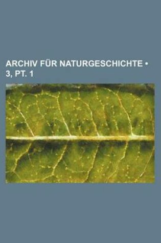 Cover of Archiv Fur Naturgeschichte (3, PT. 1)