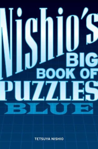 Cover of Nishio's Big Book Of Puzzles: Blue