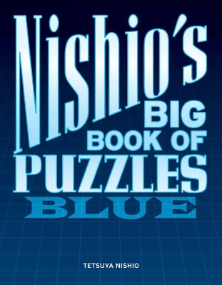 Book cover for Nishio's Big Book Of Puzzles: Blue