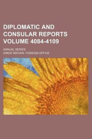 Cover of Diplomatic and Consular Reports Volume 4084-4109; Annual Series