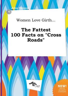 Book cover for Women Love Girth... the Fattest 100 Facts on Cross Roads