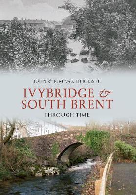 Book cover for Ivybridge and South Brent Through Time