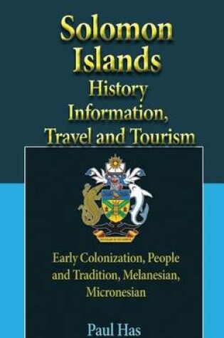 Cover of Solomon Islands History Information, Travel and Tourism