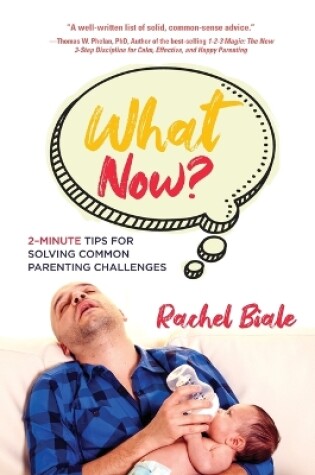 Cover of What Now? Two-minute Tips for Solving Common Parenting Challenges