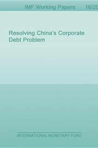 Cover of Resolving China's Corporate Debt Problem