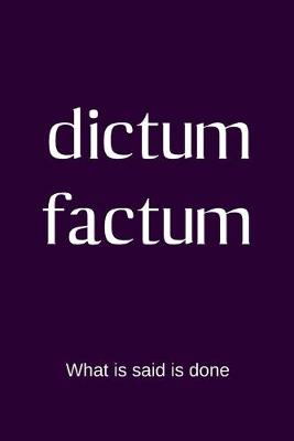 Book cover for dictum factum - What is said is done