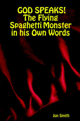 Cover of GOD SPEAKS! The Flying Spaghetti Monster in His Own Words