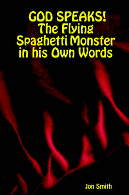 Book cover for GOD SPEAKS! The Flying Spaghetti Monster in His Own Words