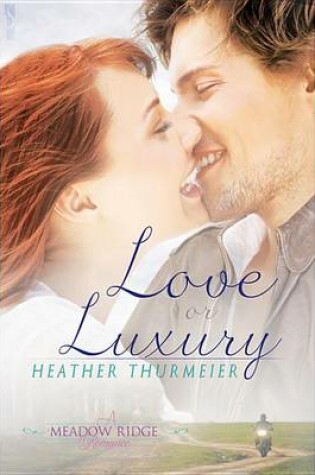 Cover of Love or Luxury (a Meadow Ridge Romance)