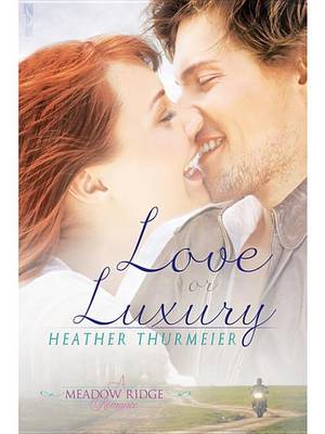 Book cover for Love or Luxury (a Meadow Ridge Romance)