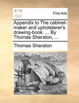 Book cover for Appendix to the Cabinet-Maker and Upholsterer's Drawing-Book. ... by Thomas Sheraton, ...