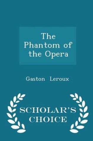 Cover of The Phantom of the Opera - Scholar's Choice Edition
