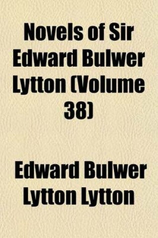Cover of Novels of Sir Edward Bulwer Lytton (Volume 38)