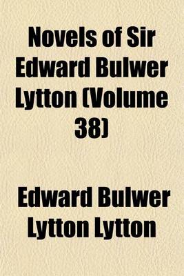 Book cover for Novels of Sir Edward Bulwer Lytton (Volume 38)