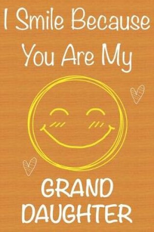 Cover of I Smile Because You Are My GrandDaughter