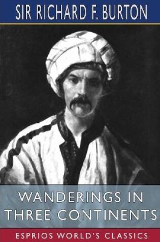 Cover of Wanderings in Three Continents (Esprios Classics)