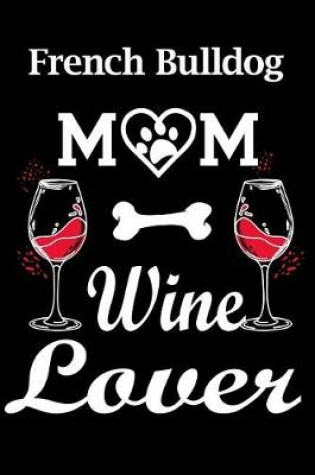 Cover of French Bulldog Mom Wine Lover