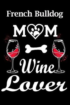 Book cover for French Bulldog Mom Wine Lover