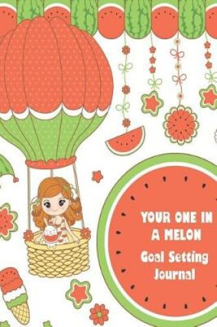 Cover of Your One In A Melon Goal Setting Journal