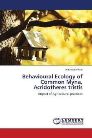 Cover of Behavioural Ecology of Common Myna, Acridotheres tristis