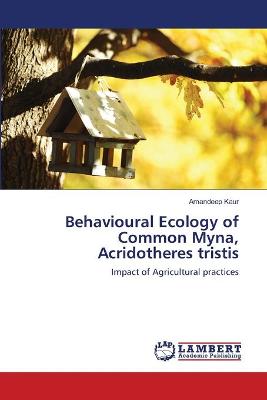 Book cover for Behavioural Ecology of Common Myna, Acridotheres tristis